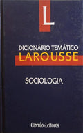 BOUDON. (Raymond) e outros. DICIONÁRIO TEMÁTICO LAROUSSE, SOCIOLOGIA.