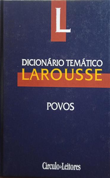 TAMISIER. (Jean-Christophe) DICIONÁRIO TEMÁTICO LAROUSSE, POVOS.