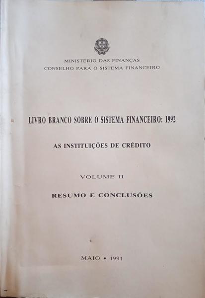 LIVRO BRANCO SOBRE O SISTEMA FINANCEIRO: 1992. AS INSTITUIÇÕES DE CRÉDITO. [2 VOLUMES]