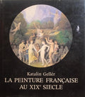 GELLÉR. (Katalin) LA PEINTURE FRANÇAISE AU XIXe SIECLE.