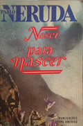 NERUDA. (Pablo) NASCI PARA NASCER. [2.ª EDIÇÃO]