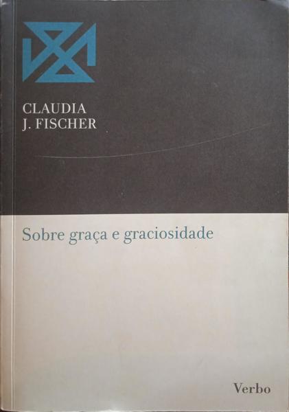 FISCHER. (Claudia J.) SOBRE GRAÇA E GRACIOSIDADE.
