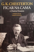 CHESTERTON. (Gilbert Keith) FICAR NA CAMA E OUTROS ENSAIOS.