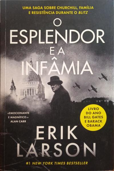 LARSON. (Erik) O ESPLENDOR E A INFÂMIA.