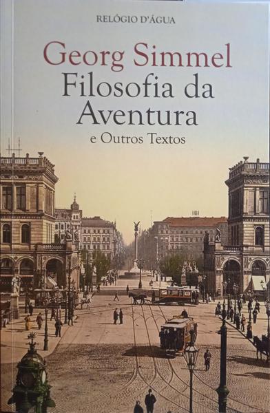 SIMMEL. (Georg) FILOSOFIA DA AVENTURA E OUTROS TEXTOS.