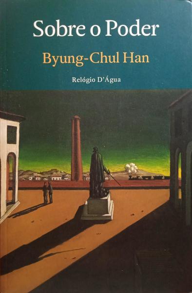 HAN. (Byung-Chul) SOBRE O PODER.