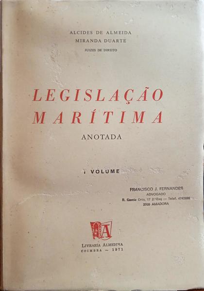 ALMEIDA. (Alcides de) e Miranda Duarte. LEGISLAÇÃO MARÍTIMA, ANOTADA. [2 VOLS.]