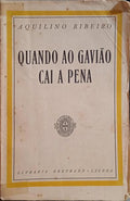 RIBEIRO. (Aquilino) QUANDO AO GAVIÃO CAI A PENA. [4.º MILHAR]