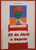 RIBEIRO. (Sérgio) 25 DE ABRIL E DEPOIS.