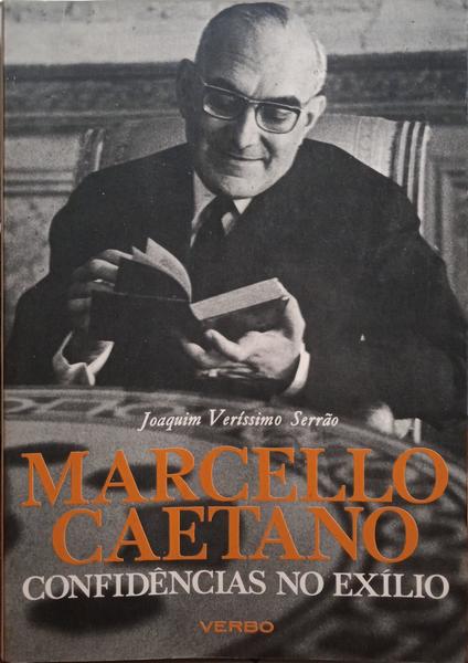 MARCELLO CAETANO CONFIDÊNCIAS NO EXÍLIO. [4.ª EDIÇÃO]