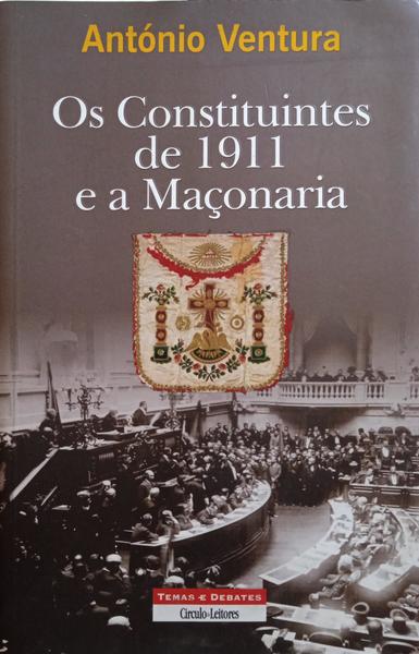VENTURA. (António) OS CONSTITUINTES DE 1911 E A MAÇONARIA.
