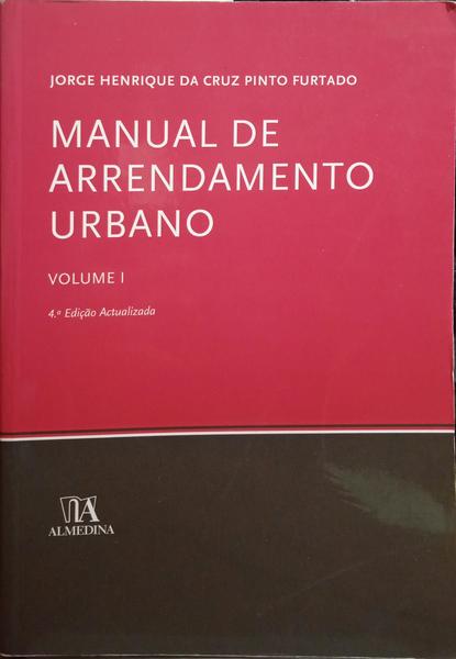 MANUAL DO ARRENDAMENTO URBANO, VOLUME I. [4.ª EDIÇÃO]