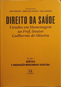 DIREITO DA SAÚDE, ESTUDOS EM HOMENAGEM AO PROFESSOR DOUTOR GUILHERME DE OLIVEIRA. [VOL. IV]