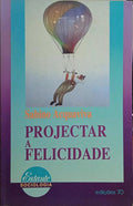 PROJECTAR A FELICIDADE.
