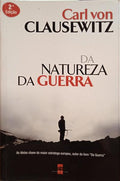 CLAUSEWITZ. (Carl von) DA NATUREZA DA GUERRA.