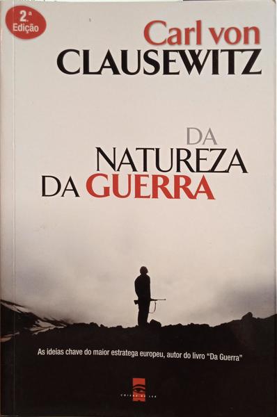 CLAUSEWITZ. (Carl von) DA NATUREZA DA GUERRA.
