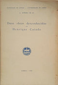 DUAS OBRAS DESCONHECIDAS DE HENRIQUE CAIADO. [FAC-SIMILE]