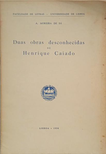 DUAS OBRAS DESCONHECIDAS DE HENRIQUE CAIADO. [FAC-SIMILE]