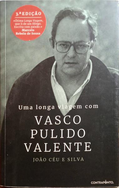 UMA LONGA VIAGEM COM VASCO PULIDO VALENTE. [3.ª EDIÇÃO]