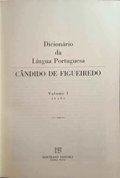 CÂNDIDO DE FIGUEIREDO. (António Pereira) DICIONÁRIO DA LÍNGUA PORTUGUESA. [2 VOLS.]