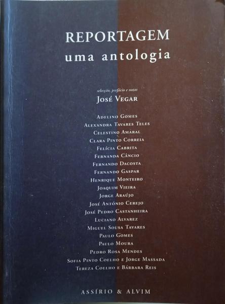 VEGAR. (José) REPORTAGEM: UMA ANTOLOGIA.