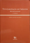 CALVÃO DA SILVA. (João) TITUL[ARIZ]AÇÃO DE CRÉDITOS, SECURITIZATION. [2.ª EDIÇÃO]