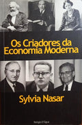 NASAR. (Sylvia) OS CRIADORES DA ECONOMIA MODERNA.