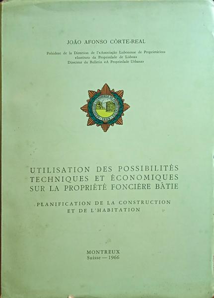CÔRTE-REAL. (João Afonso) UTILISATION DES POSSIBILITÉS TECHNIQUES ET ÉCONOMIQUES SUR LA PROPRIÉTÉ FONCIÈRE BÂTIE.