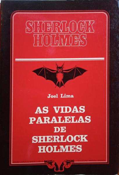 LIMA. (Joel) AS VIDAS PARALELAS DE SHERLOCL HOLMES. [2 VOLUMES]