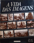 VIDA (A) DAS IMAGENS. [3.ª EDIÇÃO]