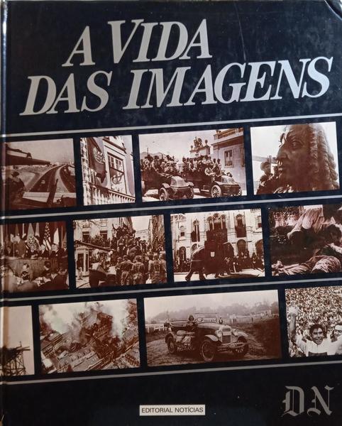 VIDA (A) DAS IMAGENS. [3.ª EDIÇÃO]