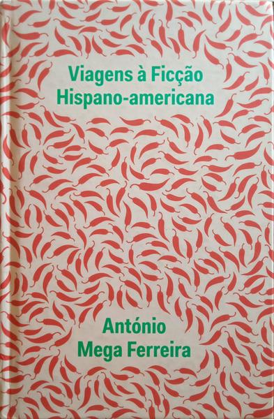 MEGA FERREIRA. (António) VIAGENS À FICÇÃO HISPANO-AMERICANA.