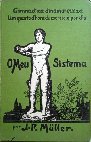 MÜLLER. (J. P.) O MEU SISTEMA, GIMNASTICA DINAMARQUEZA. [11.ª EDIÇÃO]