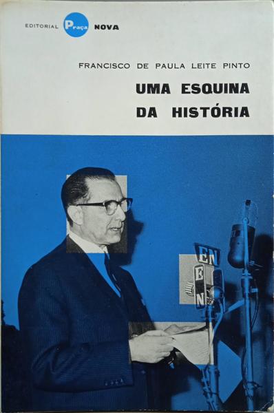 LEITE PINTO. (Francisco de Paulo) UMA ESQUINA DA HISTÓRIA.