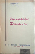 CRIVELLI. (Padre Camillo) COMUNIDADES DISSIDENTES, I - O MUNDO PROTESTANTE.
