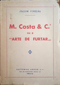 FERREIRA. (Joaquim) M. COSTA & C.ª OU A «ARTE DE FURTAR».