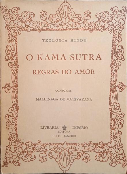 VATSYAYANA. (Mallinaga de) O KAMA SUTRA, REGRAS DO AMOR.
