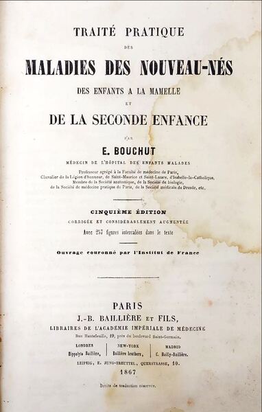 BOUCHUT. (E.) TRAITÉ PRATIQUE DES MALADIES DES NOUVEAU-NÉS DES ENFANTS A LA MAMELLE ET DE LA SECONDE ENFANCE.