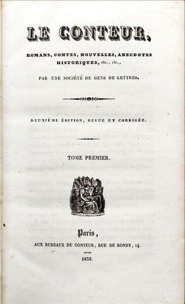 CONTEUR (LE), ROMANS, CONTES, NOUVELLES, ANECDOTES HISTORIQUES, ETC., ETC.,