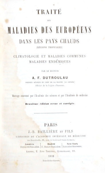 DUTROULAU. (A. F.) TRAITÉ DES MALADIES DES EUROPÉENS DANS LES PAYS CHAUDS.