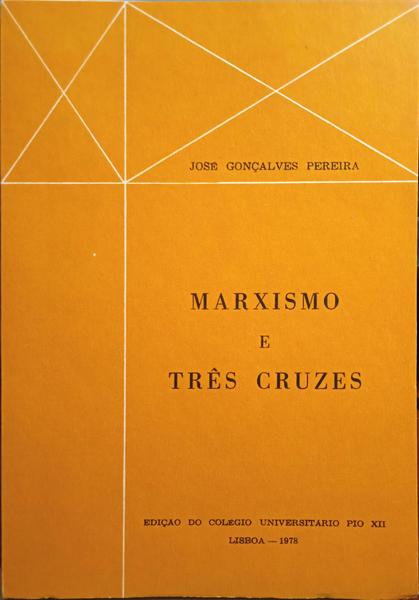 GONÇALVES PEREIRA. (José) MARXISMO E TRÊS CRUZES. [1.ª EDIÇÃO]
