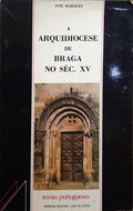 MARQUES. (José) A ARQUIDIOCESE DE BRAGA NO SÉC. XV.