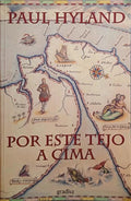 HYLAND. (Paul) POR ESTE TEJO A CIMA, UMA VIAGEM À DESCOBERTA DA ALMA PORTUGUESA.