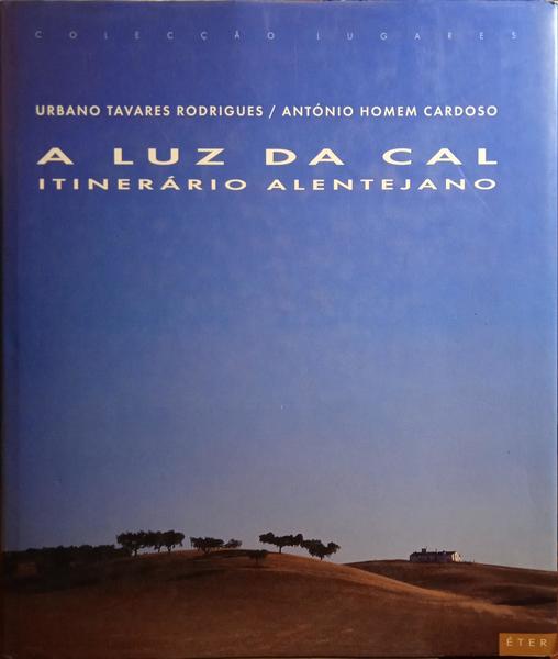 TAVARES RODRIGUES. (Urbano) e Homem Cardoso. A LUZ DA CAL, ITINERÁRIO ALENTEJANO.