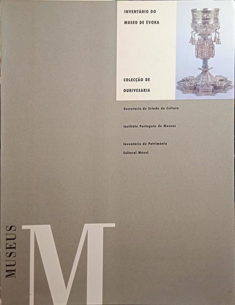CORDEIRO. (Isabel) INVENTÁRIO DO MUSEU DE ÉVORA: COLECÇÃO DE OURIVESARIA 1993.