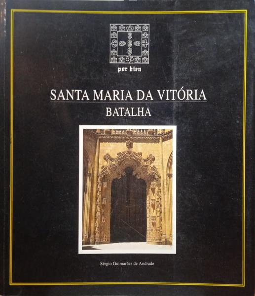 GUIMARÃES DE ANDRADE. (Sérgio) SANTA MARIA DA VITÓRIA, BATALHA.