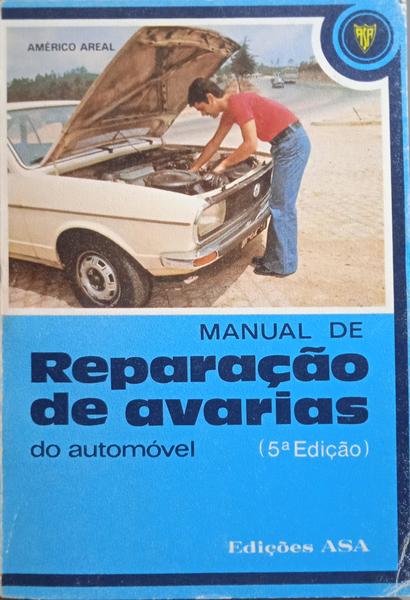 AREAL. (Américo) MANUAL DE REPARAÇÃO DE AVARIAS DO AUTOMÓVEL (AO ALCANCE DE TODOS).