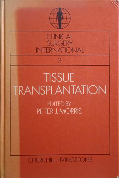 MORRIS. (Peter J.) TISSUE TRANSPLANTATION.