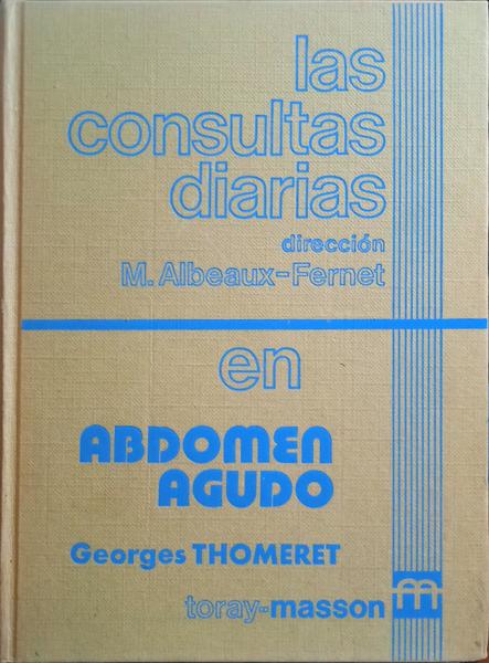 THMOERET. (Georges) LAS CONSULTAS DIARIAS DE ABDOMEN AGUDO.
