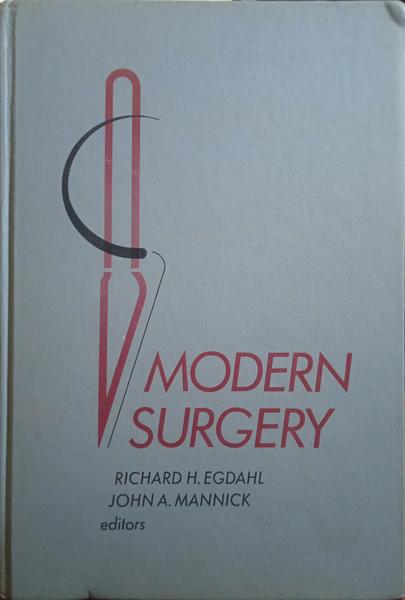 EGDAHL. (Richard H.) e John A. Mannick. MODERN SURGERY.